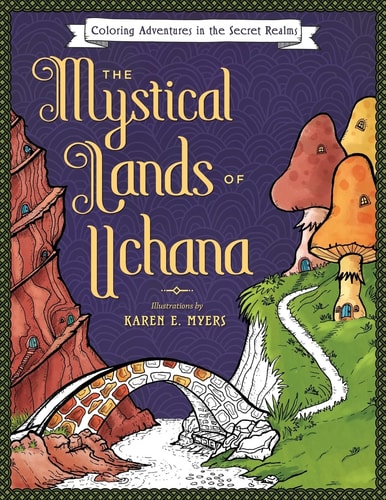The Mystical Lands of Uchana Coloring Adventures in the Secret Realms