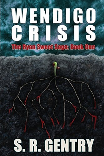 Wendigo Crisis The Ryan Sweet Saga: Book One