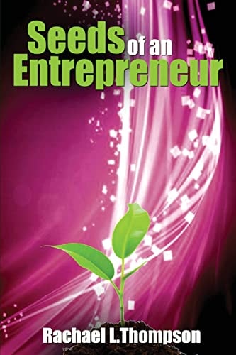Seeds of an Entrepreneur Seeds of an Entrepreneur-Simple Guide to Change Your Habits, Start Your Business and Live a Life of Success