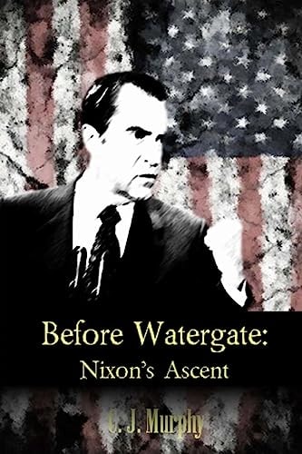 Before Watergate Nixon's Ascent