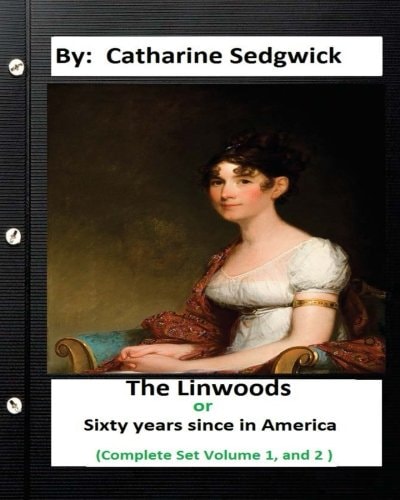 The Linwoods; Or, Sixty Years Since in America. (Complete Set Volume 1, And 2)