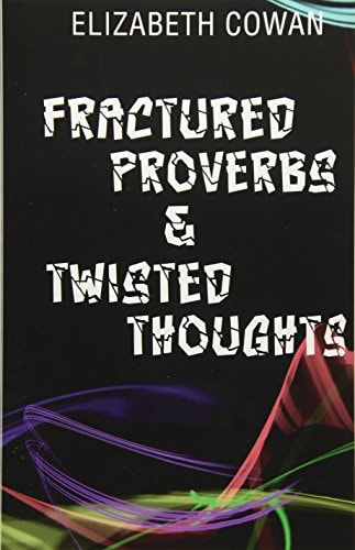 Fractured Proverbs and Twisted Thoughts