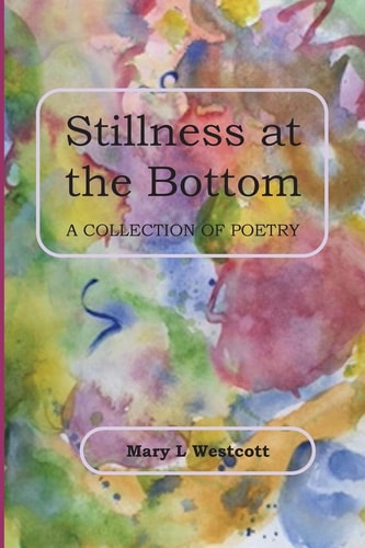 Stillness at the Bottom A Collection of Poetry