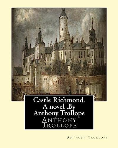 Castle Richmond. A Novel, By Anthony Trollope Witn an Introduction by Algar Labouchere Thorold (1866-1936)