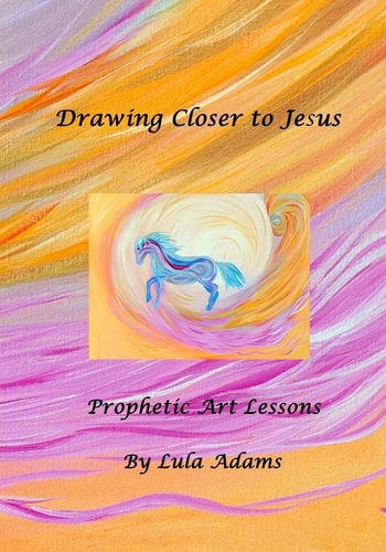 Drawing Closer to Jesus Prophetic Art Lessons