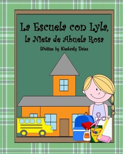 La Escuela Con Lyla, la Nieta de Abuela Rosa A Book about School Vocabulary in Spanish.