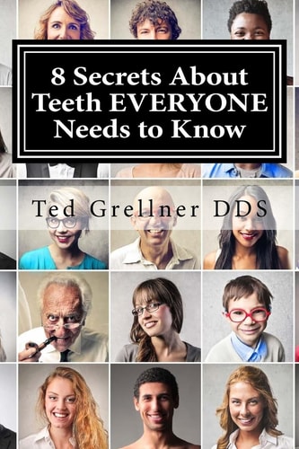 8 Secrets About Teeth EVERYONE Needs to Know To Save Money, Time and Grief