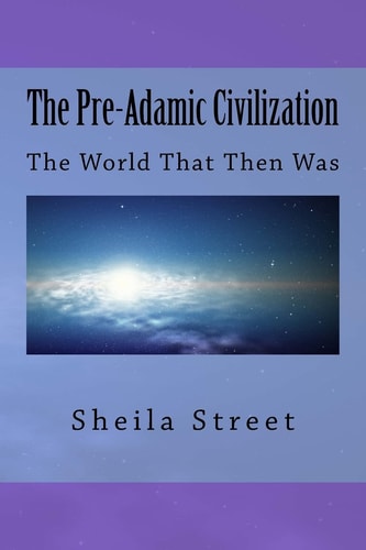 The Pre-Adamic Civilization The World That Then Was