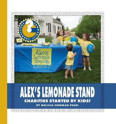 Alexs Lemonade Stand: Charities Started by Kids!