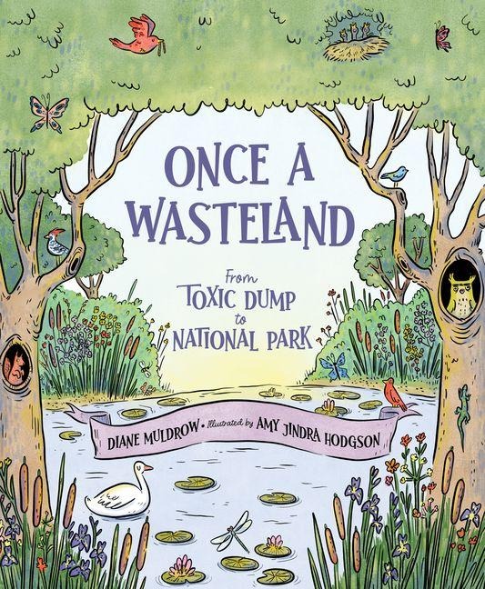 Once a Wasteland: From Toxic Dump to National Park