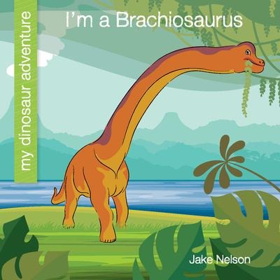 Im a Brachiosaurus
