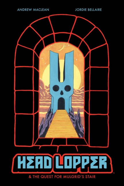 Head Lopper Volume 4: Head Lopper & the Quest for Mulgrids Stair