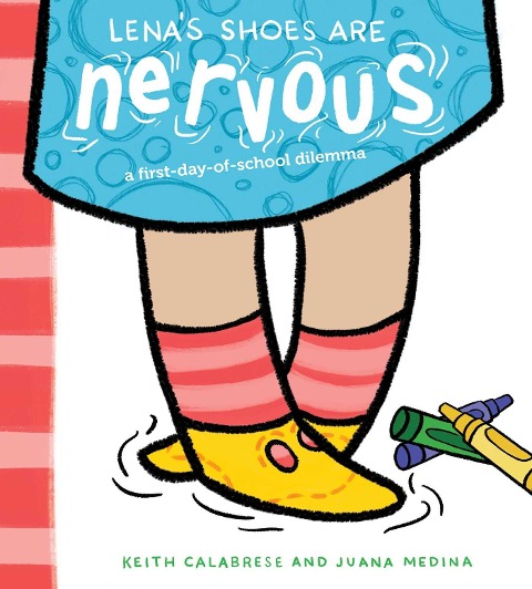 Lenas Shoes Are Nervous: A First-Day-Of-School Dilemma