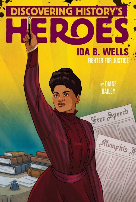 Ida B. Wells: Discovering Historys Heroes