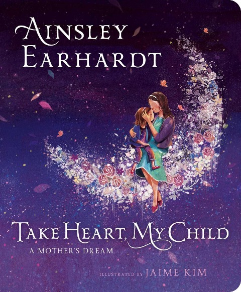 Take Heart, My Child: A Mothers Dream