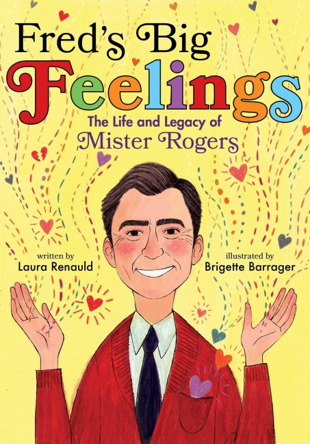 Freds Big Feelings: The Life and Legacy of Mister Rogers