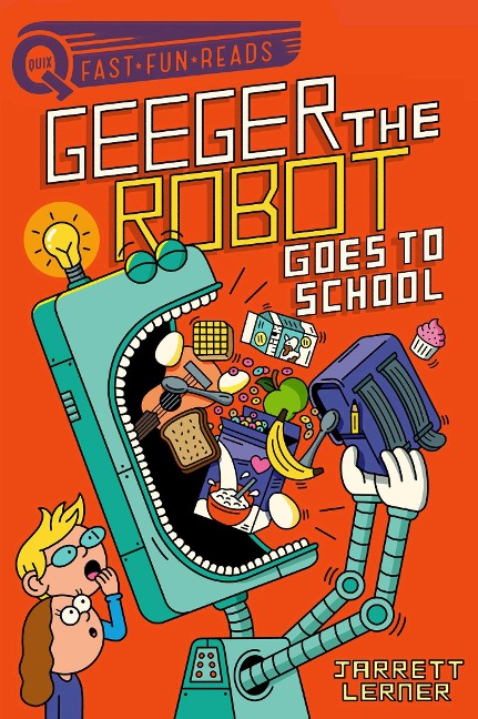 Geeger the Robot Goes to School: A Quix Book