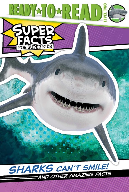Sharks Cant Smile!: And Other Amazing Facts (Ready-To-Read Level 2)