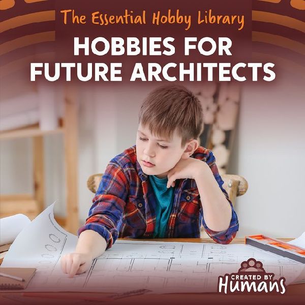 Hobbies for Future Architects