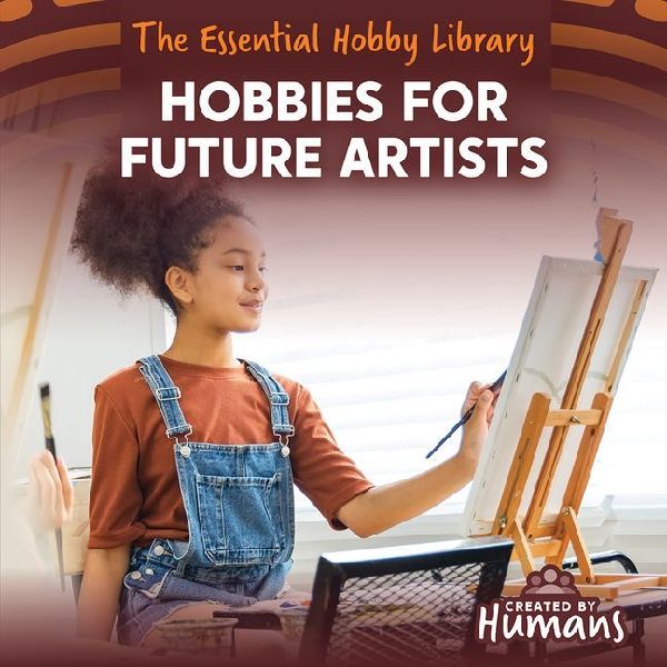Hobbies for Future Artists