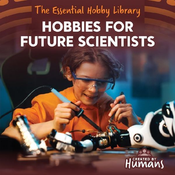 Hobbies for Future Scientists