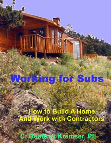 Working for Subs How to Build a Home and Work with Contractors