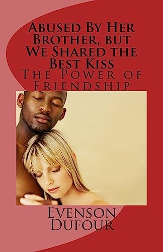 Abused by Her Brother, But We Shared the Best Kiss The Power of Friendship