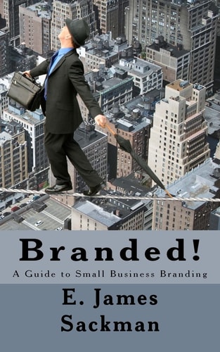 Branded! A Guide to Small Business Branding