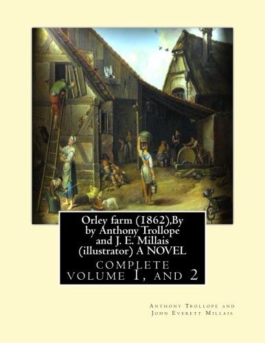 Orley Farm (1862), By by Anthony Trollope and J. E. Millais (illustrator) A NOVEL Complete Volume 1, and 2 by Anthony Trollope and John Everett Millais