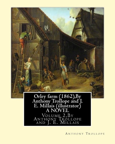 Orley Farm (1862),by Anthony Trollope and J. E. Millais (illustrator) a NOVEL Volume 2, Sir John Everett Millais,Baronet,( 8 June 1829 - 13 August 1896) Was an English Painter and Illustrator