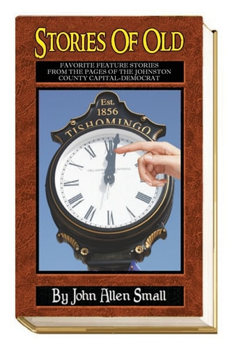 Stories Of Old Favorite Feature Stories From The Pages Of The Johnston County Capital-Democrat