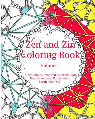 Zen and Zin Coloring Book A Tangle-Inspired Coloring Book, Hand-Drawn and Published By