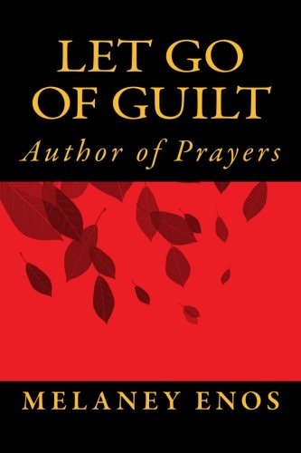 Let Go of GUILT Author of Prayers