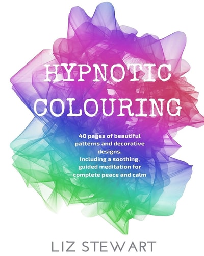 Hypnotic Colouring 40 Colouring Pages with Hypnotic Meditation