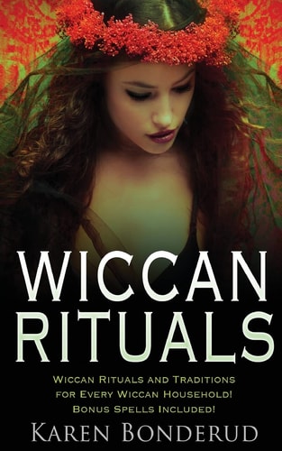 Wiccan Rituals Wiccan Rituals and Traditions for Every Wiccan Household Bonus Spells Included!