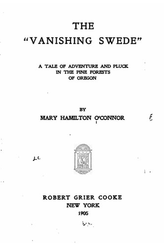 The Vanishing Swede, a Tale of Adventure and Pluck in the Pine Forests of Oregon