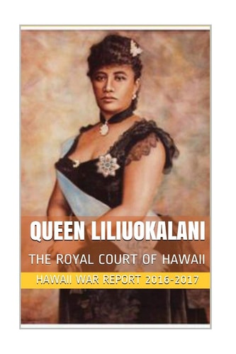 Queen Liliuokalani The Overthrow of the Hawaiian Kingdom