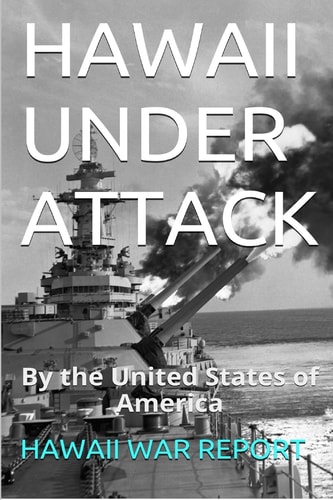 HAWAII UNDER ATTACK By The United States Of America Hawaii War Report 2016-2017
