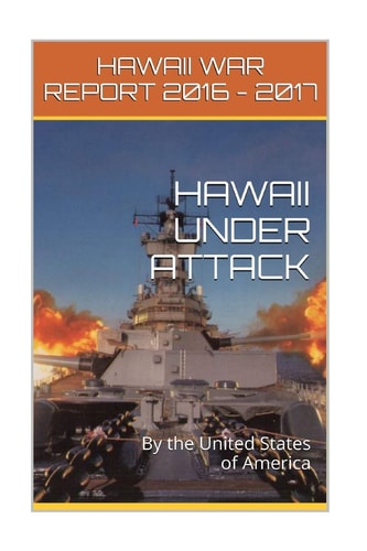 Hawaii Under Attack By The United States Of America Hawaii War Report 2016-2017