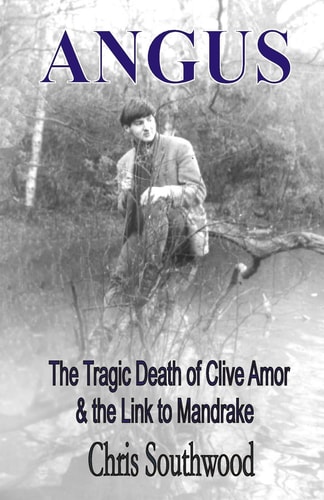 Angus The Tragic Death of Clive Amor and the Mandrake Connection