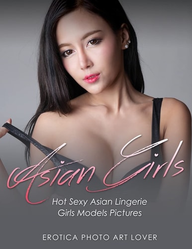 Asian Girls Hot Sexy Asian Lingerie Girls Models Pictures