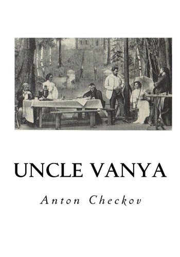 Uncle Vanya Scenes from Country Life - In Four Acts