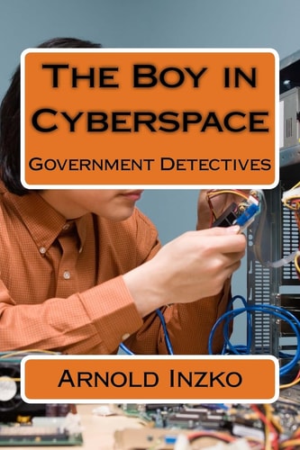 The Boy in Cyberspace Government Detectives