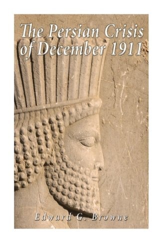 The Persian Crisis of December, 1911