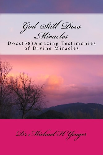 God Still Does Miracles Docs (58) Amazing Testimonies of Divine Miracles
