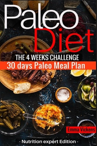 Paleo Diet the 4 Weeks Challenge 30 Meal Plan to Weight-loss & Live Healthy