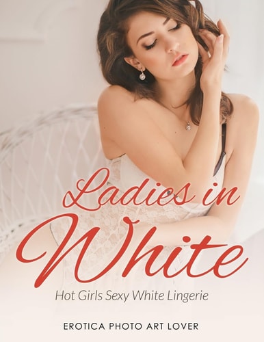 Ladies In White Hot Girls Sexy White Lingerie