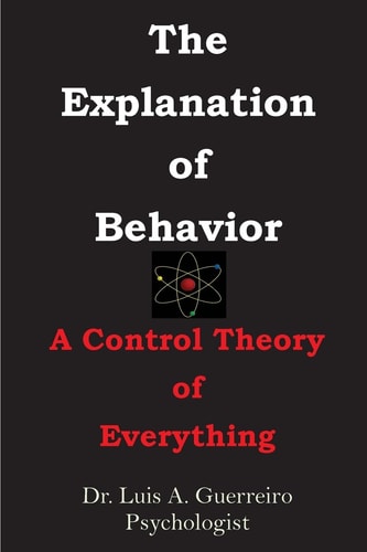 The Explanation of Behavior ---A Control Theory of Everything