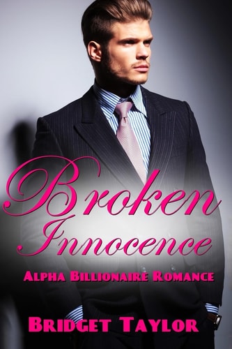 Broken Innocence (Alpha Billionaire Series Book 1)