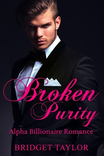 Broken Purity (Alpha Billionaire Series Book 2)